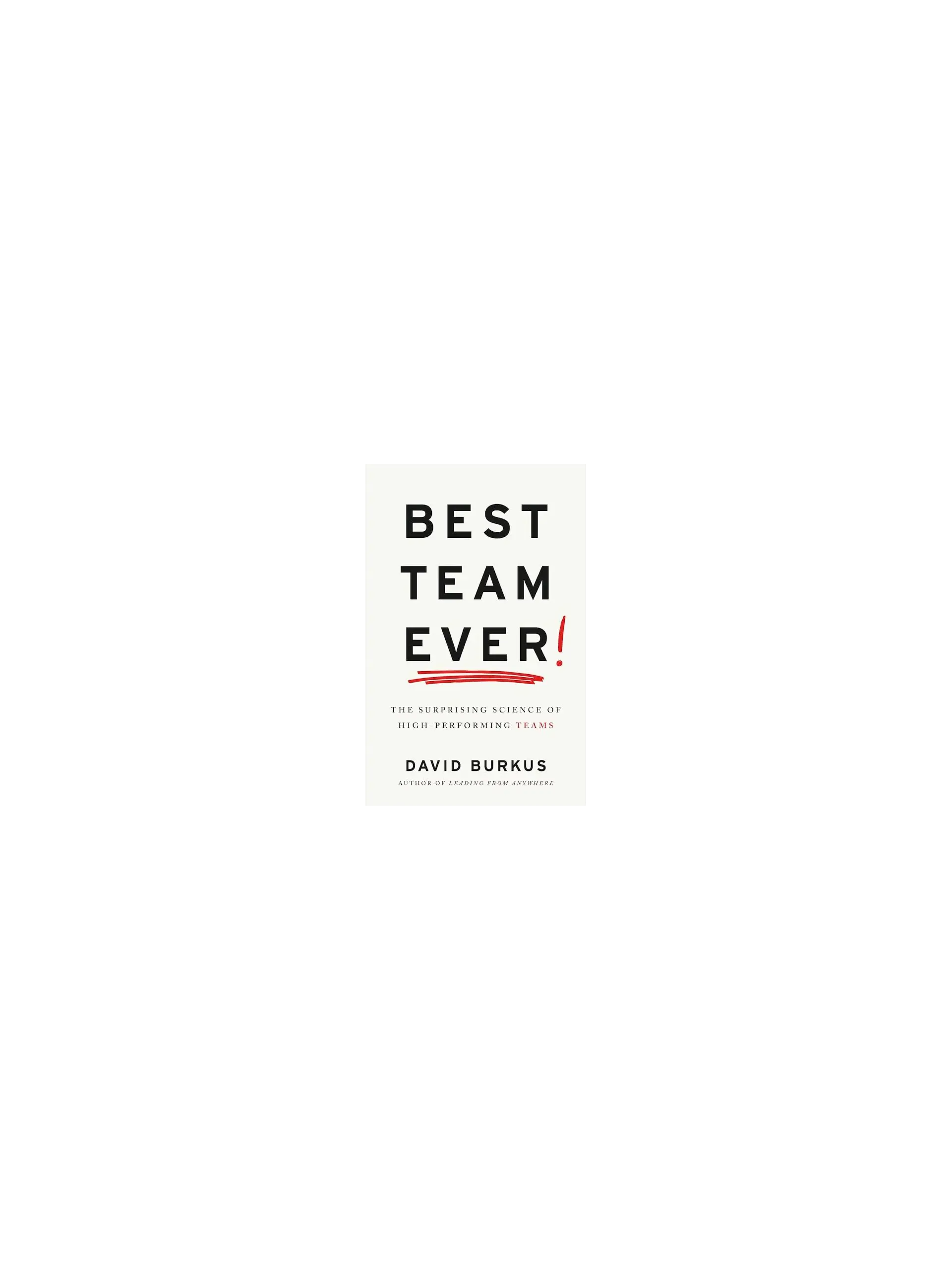 Best Team Ever: The Surprising Science of High-Performing Teams
