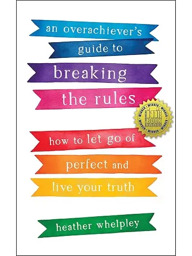 An Overachiever's Guide to Breaking the Rules