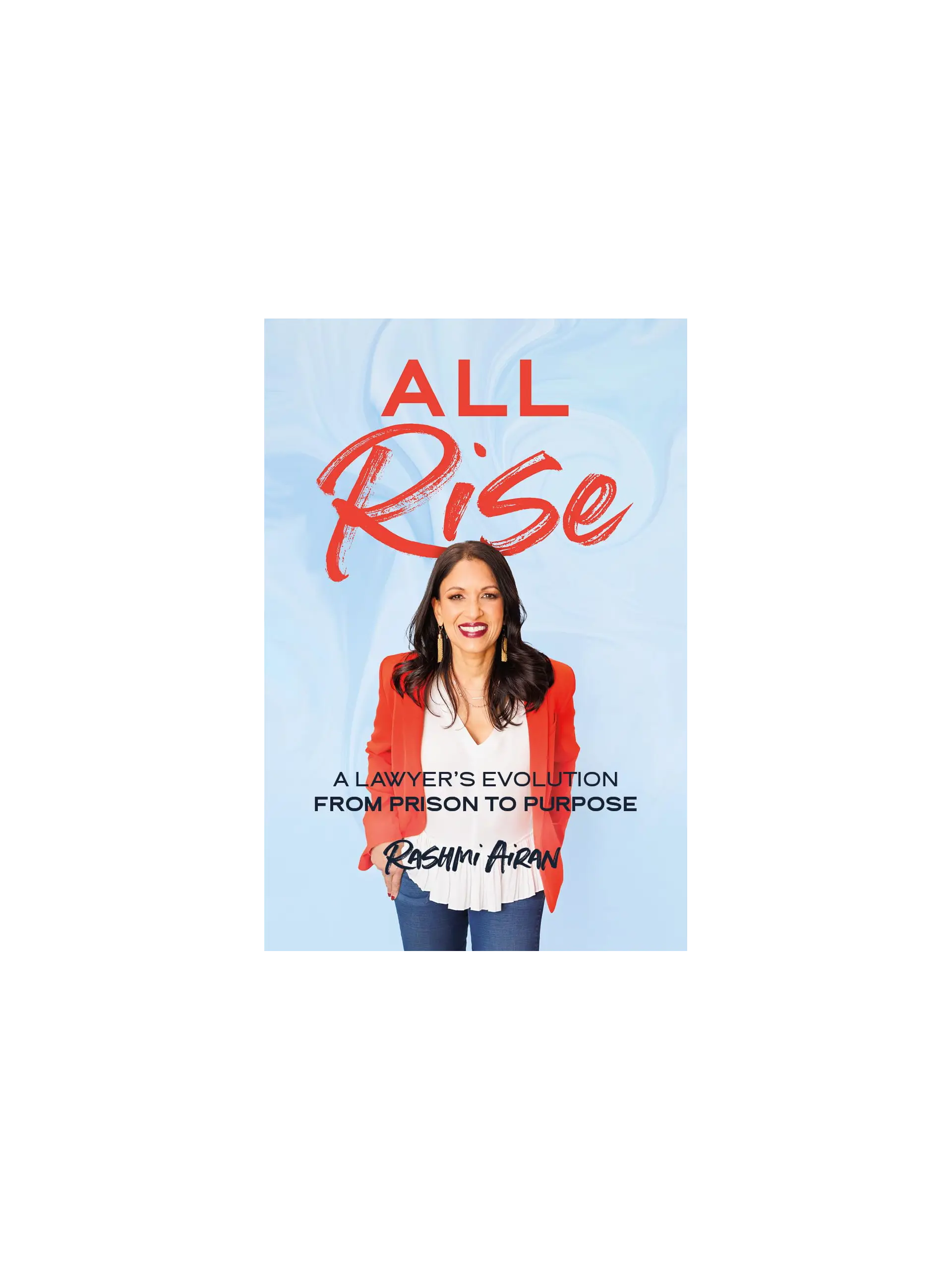 All Rise: A Lawyer’s Evolution from Prison to Purpose