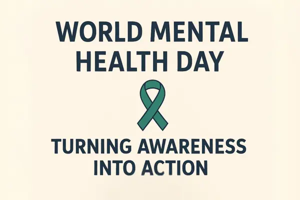 World Mental Health Day: Turning Awareness into Action