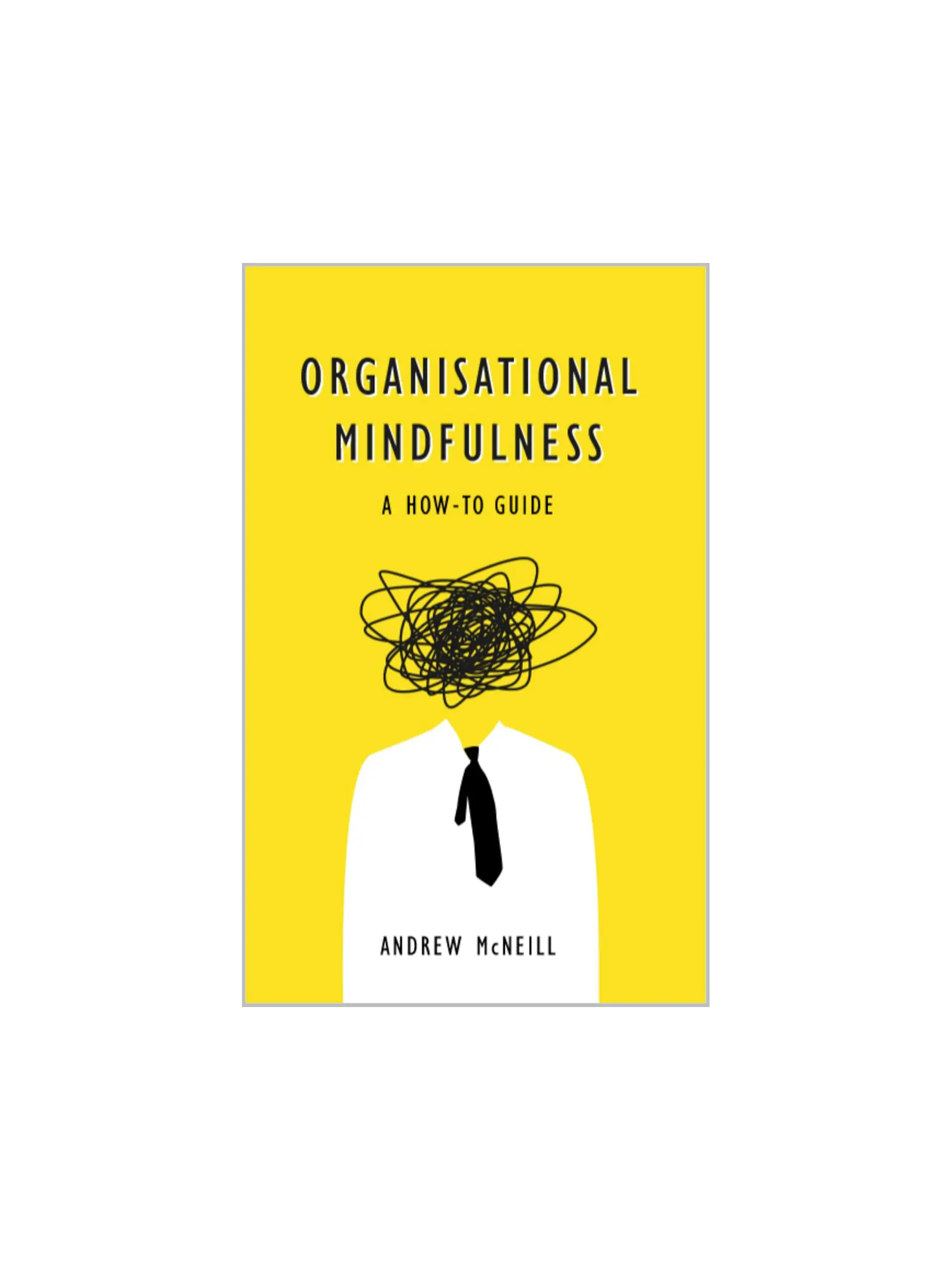 Organisational Mindfulness: A How-to Guide