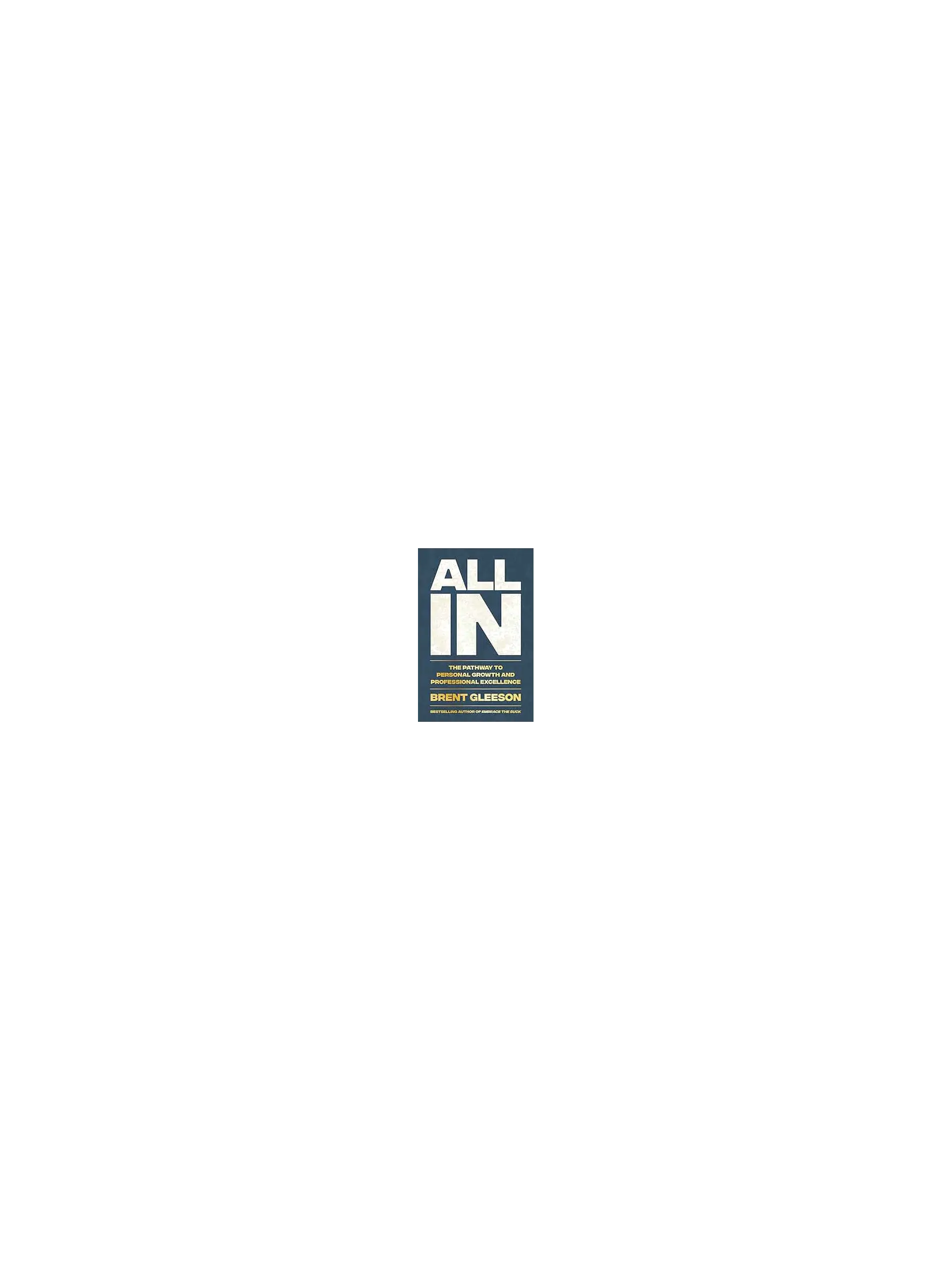 All In: The Pathway to Personal Growth and Professional Excellence