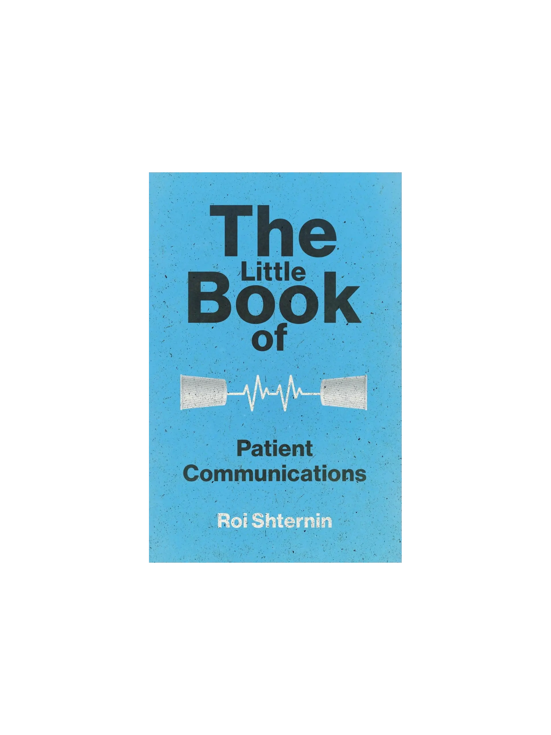 The Little Book of Patient Communication