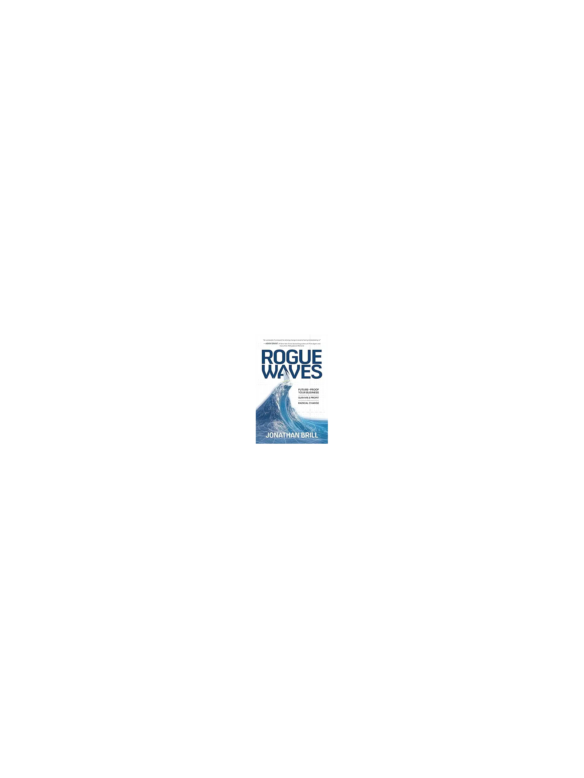 Rogue Waves: Future-Proof Your Business to Survive & Profit from Radical Change