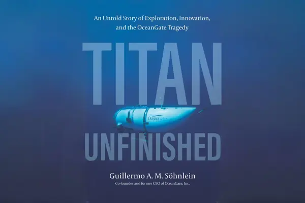 The OceanGate Tragedy: A Co-Founder’s Perspective